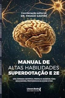 Livro Manual de altas habilidades, superdotação e 2E: Uma jornada científica, prática e acessível para educadores, profissionais da saúde e pais