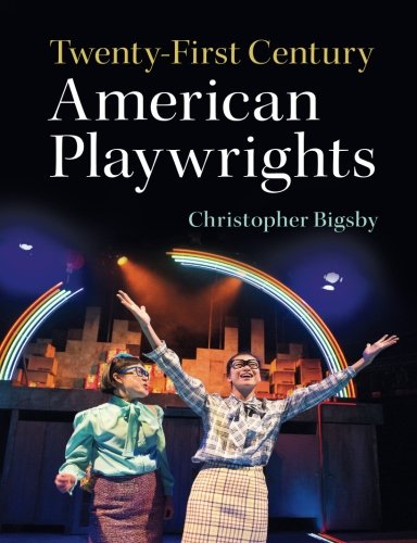 Twenty-First Century American Playwrights by Christopher Bigsby