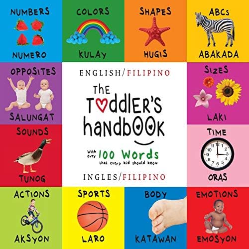The Toddler's Handbook: Bilingual (English / Filipino) (Ingles / Filipino) Numbers, Colors, Shapes, Sizes, ABC Animals, Opposites, and Sounds, with ... Learning Books (English and Filipino Edition)