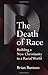 The Death of Race: Building a New Christianity in a Racial World by Brian Bantum
