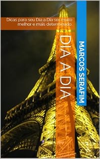 Livro Dia a Dia: Dicas para seu Dia a Dia ser muito melhor e mais determinado.