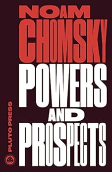 Powers And Prospects Reflections On Human Nature And The Social Order Chomsky Perspectives