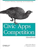 Civic Apps Competition Handbook: A Guide to Planning, Organizing, and Troubleshooting by