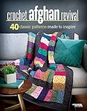 Crochet Afghan Revival - 40 Classic Patterns Made to Inspire-From Whimsical to Traditional and Everywhere in Between, there is an Afghan for Everyone! by 