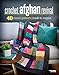 Crochet Afghan Revival - 40 Classic Patterns Made to Inspire-From Whimsical to Traditional and Everywhere in Between, there is an Afghan for Everyone!