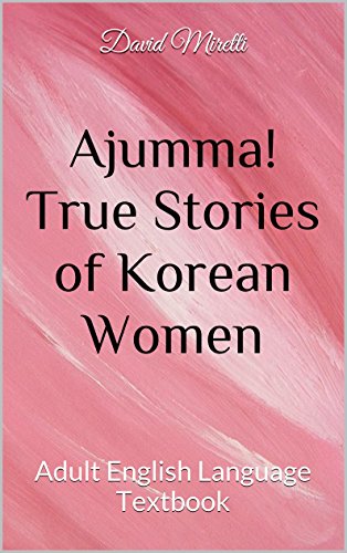 Ajumma True Stories Of Korean Women Adult English Language Textbook - 