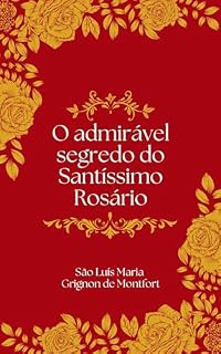 Livro O Admirável Segredo do Santíssimo Rosário (Espiritualidade Mariana)