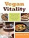 Vegan Vitality: Your Complete Guide to an Active, Healthy, Plant-Based Lifestyle by Karina Inkster, Robert Cheeke