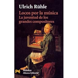 Locos por la musica / Crazy about Music: La Juventud De Los Grandes Musicos / The Youth of the Great Composers (Humanidades / Humanities) (Spanish Edi