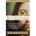 Jesus, Interrupted: Revealing the Hidden Contradictions in the Bible (And Why We Don't Know About Them)