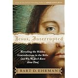 Jesus, Interrupted: Revealing the Hidden Contradictions in the Bible (And Why We Don't Know About Them)