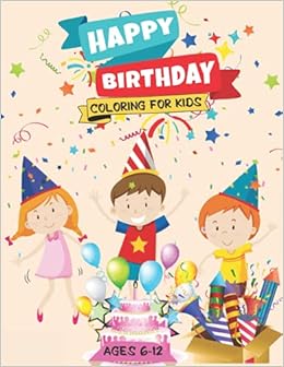 Amazon.com: Happy Birthday Coloring For Kids Ages 6-12: Easy ...