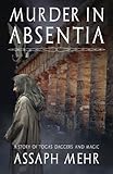 Assaph Mehr, "Murder in Absentia: A Story of Togas, Daggers, and Magic" (Purple Toga Publications, 2015)