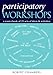 Participatory Workshops: A Sourcebook of 21 Sets of Ideas and Activities