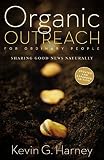 Organic Outreach for Ordinary People: Sharing Good News Naturally by Kevin G. Harney