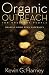 Organic Outreach for Ordinary People: Sharing Good News Naturally by Kevin G. Harney