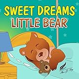 Sweet Dreams, Little Bear: Bedtime story about a little bear who didn't want to sleep (bear books for kids, brown bear book, winter is coming) (Bobby Bear Book 1)