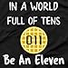 in A World Full of Tens Be an Eleven Tee Shirt for Girls Women Ladies Waffle Tshirt, Jet Black, Small/Adult