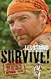 Survive!: Essential Skills and Tactics to Get You Out of Anywhere - Alive
