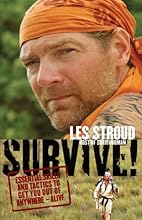 Survive!: Essential Skills and Tactics to Get You Out of Anywhere - Alive