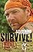 Survive!: Essential Skills and Tactics to Get You Out of Anywhere - Alive - Book by Les Stroud