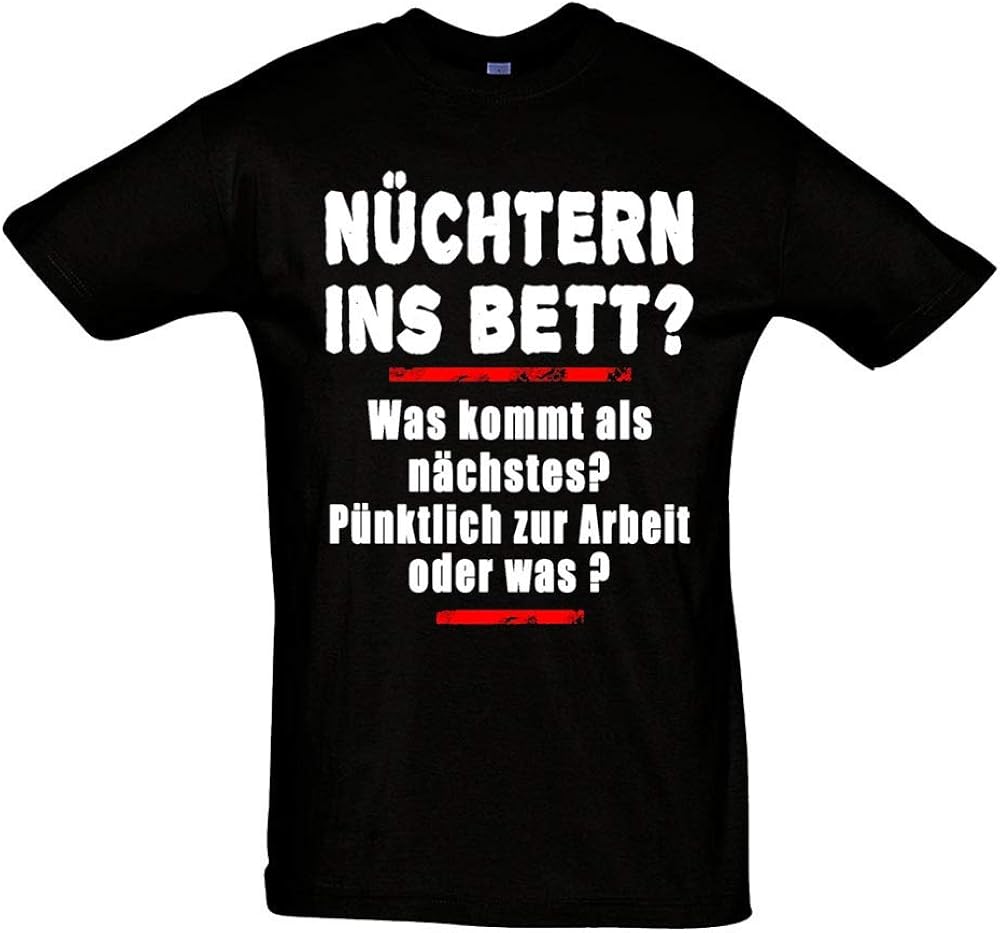 Nüchtern ins Bett Spruch Alkohol Party Fun TShirt Amazon.de Bekleidung