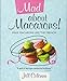 Mad About Macarons!: Make Macarons Like the French by Jill Colonna
