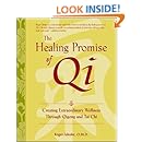 The Healing Promise of Qi: Creating Extraordinary Wellness Through Qigong and Tai Chi