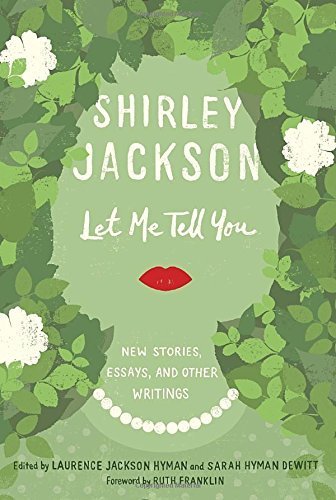 Let Me Tell You: New Stories, Essays, and Other Writings by Shirley Jackson (2015-08-04)