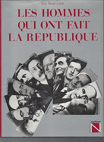 couverture de : Les Hommes qui ont fait la R&eacute;publique depuis 1870