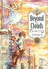 Beyond&nbsp;The&nbsp;Clouds&nbsp;-空から落ちた少女- ～5巻 （Nicke）