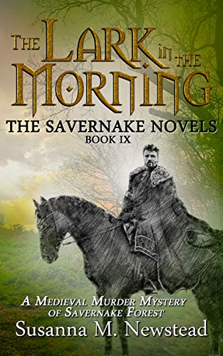 The Lark in the Morning: The Savernake Novels Book 9 by Susanna Newstead