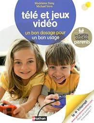 Télécharger Télé et jeux vidéo  Un bon dosage pour un bon usage PDF