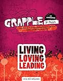 Grapple Jr. High: Living, Loving, Leading: 13 Lessons on Tackling Tough Questions About God, Others, by 