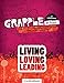 Grapple Jr. High: Living, Loving, Leading: 13 Lessons on Tackling Tough Questions About God, Others, by 
