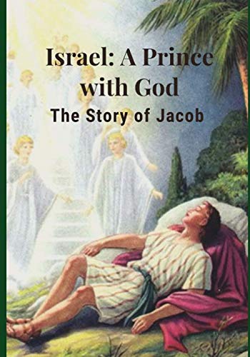 Israel: A Prince with God: The Story of Jacob