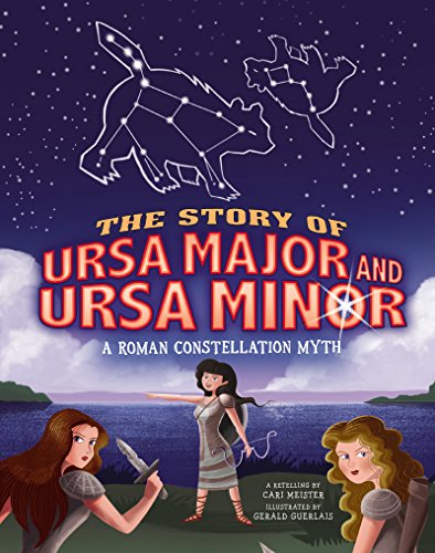 The Story of Ursa Major and Ursa Minor (Night Sky Stories)