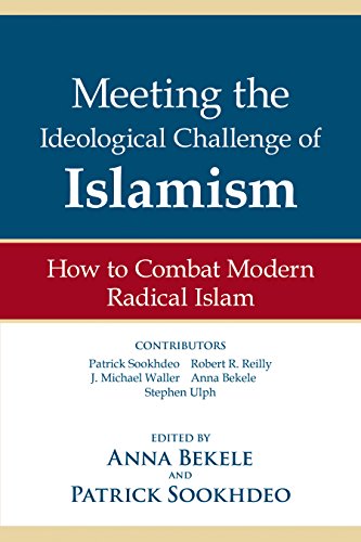 Meeting the Ideological Challenge of Islamism: How to combat modern radical Islam