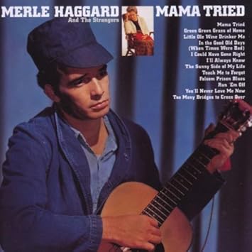 Image result for MERLE HAGGARD MAMA TRIED IMAGES