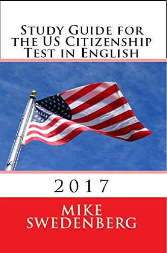 Study Guide for the US Citizenship Test in English: 2017 (Study Guide for the US Citizenship Test Annotated)