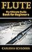 Flute: The Ultimate Guide Book for Beginner's