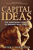 Capital Ideas: The Improbable Origins of Modern Wall Street