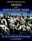 Armies of the Napoleonic Wars: An Illustrated History (General Military) by