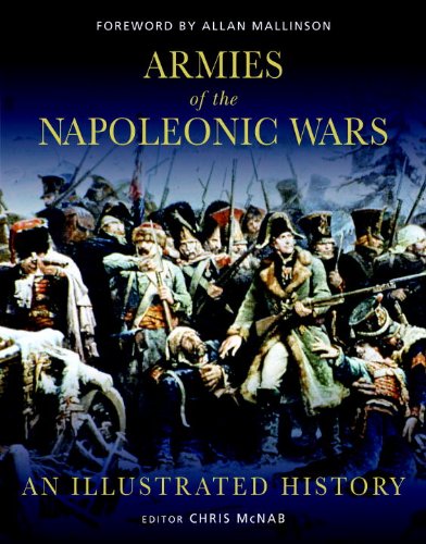 Armies of the Napoleonic Wars: An Illustrated History (General Military) by