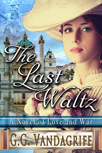 The Last Waltz - New Edition: A Novel of Love and War (Saga of Love and War Book 1)