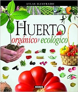 El Huerto orgánico y ecológico (Atlas Ilustrado): Amazon.es ...