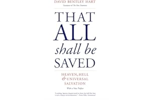 That All Shall Be Saved: Heaven, Hell, and Universal Salvation