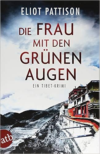 Die Frau Mit Den Grunen Augen Ein Tibet Krimi Inspektor Shan Ermittelt Band 9 Amazon De Pattison Eliot Haufschild Thomas Bucher Die Frau Mit Den Grunen Augen Ein Tibet Krimi Inspektor Shan Ermittelt Band 9 Amazon De Pattison Eliot Haufschild Thomas Bucher