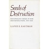 Seeds of Destruction: Nationalist China in War and Revolution, 1937-1949