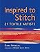 Inspired to Stitch: 21 Textile Artists by 